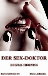 Der Sex-Doktor - Kryztal Thornton - E-Book