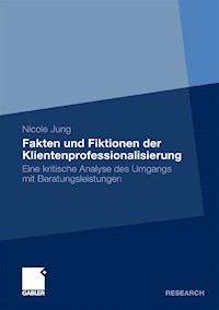 Fakten und Fiktionen der Klientenprofessionalisierung - Nicole Jung - E-Book