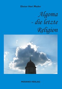 Algoma - die letzte Religion - Dieter Heri Mader - E-Book