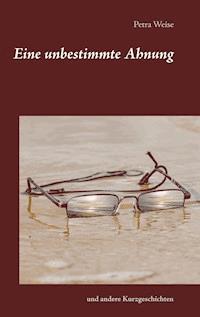 Eine unbestimmte Ahnung - Petra Weise - E-Book
