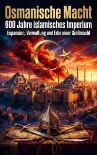 Osmanische Macht: 600 Jahre islamisches Imperium - Luisa Weiss - E-Book
