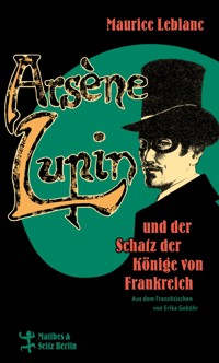 Arsène Lupin und der Schatz der Könige von Frankreich - Leblanc Maurice - E-Book