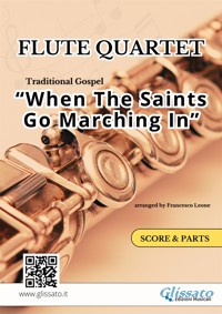 Flute Quartet "When The Saints Go Marching In" score & parts - a cura di Francesco Leone - E-Book