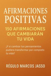 Afirmaciones Positivas - Régulo Marcos Jasso - E-Book