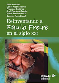 Reinventando a Paulo Freire en el siglo XXI - Moacir Gadotti - E-Book