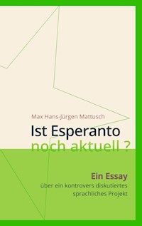 Ist Esperanto noch aktuell ? - Max Hans-Jürgen Mattusch - E-Book