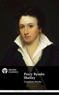 Delphi Complete Works of Percy Bysshe Shelley (Illustrated) - Percy Bysshe Shelley - E-Book