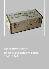 Briefe des Soldaten Willi Ufer 1940 - 1943 -  - E-Book