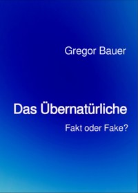 Das Übernatürliche - Gregor Bauer - E-Book