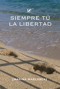 Siempre tú. La Libertad - Marina Marlasca - E-Book