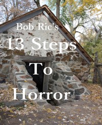 13 Steps To Horror - Bob Ric - E-Book