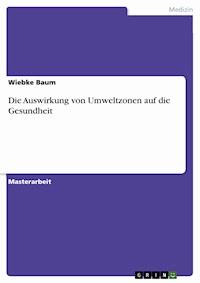 Die Auswirkung von Umweltzonen auf die Gesundheit - Wiebke Baum - E-Book