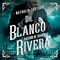 Dr. Blanco Rivera: hacedor de tragedias - Nathalia Tórtora - Hörbuch