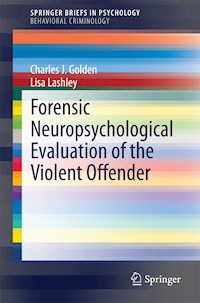 Forensic Neuropsychological Evaluation of the Violent Offender - Charles J. Golden - E-Book
