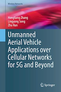 Unmanned Aerial Vehicle Applications over Cellular Networks for 5G and Beyond - Hongliang Zhang - E-Book
