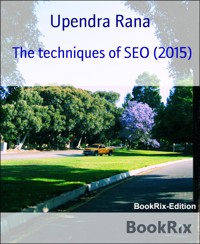 The techniques of SEO (2015) - Upendra Rana - E-Book