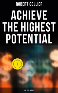 Achieve the Highest Potential - Collier Books - Robert Collier - E-Book