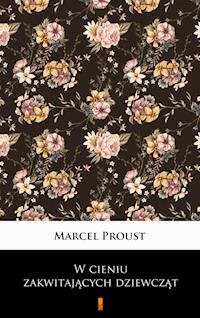 W cieniu zakwitających dziewcząt - Marcel Proust - E-Book