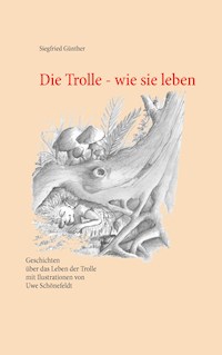 Die Trolle - wie sie leben - Siegfried Günther - E-Book