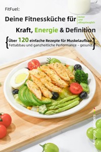 FitFuel: Deine Fitnessküche für Kraft, Energie & Definition - Antonia Reimers - E-Book