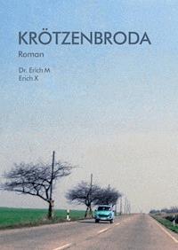 Krötzenbroda - Dr. Erich M - E-Book