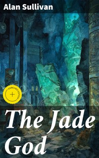 The Jade God - Alan Sullivan - E-Book