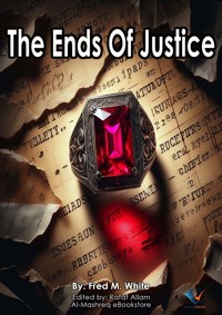 The Ends Of Justice - Fred M. White - E-Book