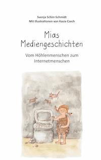 Mias Mediengeschichten - Svenja Schirr-Schmidt - E-Book