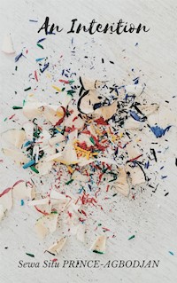 An Intention - Sewa Situ Prince-Agbodjan - E-Book