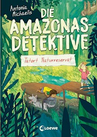 Die Amazonas-Detektive (Band 2) - Tatort Naturreservat - Antonia Michaelis - E-Book