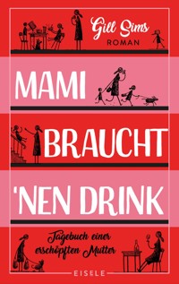 Mami braucht 'nen Drink - Gill Sims - E-Book