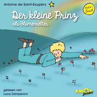 Der kleine Prinz als Blumenretter - Der kleine Prinz, Band 4 (Ungekürzt) - Antoine de Saint-Exupery - Hörbuch