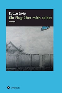 Ein Flug über mich selbst - Ego..n Liviu - E-Book