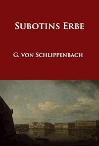 Subotins Erbe - G. von Schlippenbach - E-Book