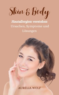 Skin & Body - Hautallergien verstehen - Aurelia Wolf - E-Book