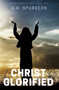 Christ Glorified - C. H. Spurgeon - E-Book