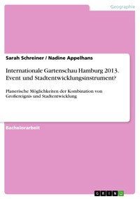 Internationale Gartenschau Hamburg 2013. Event und Stadtentwicklungsinstrument? - Sarah Schreiner - E-Book
