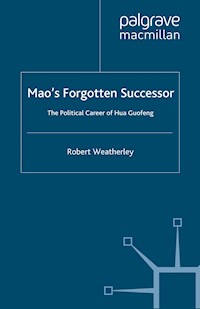 Mao's Forgotten Successor - Robert Weatherley - E-Book
