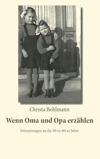 Wenn Oma und Opa erzählen - Christa Bohlmann - E-Book