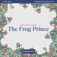 The Frog-Prince - Story Time, Episode 33 (Unabridged) - Brothers Grimm - Hörbuch