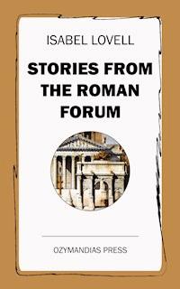 Stories from the Roman Forum - Isabel Lovell - E-Book