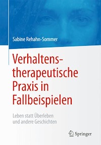Verhaltenstherapeutische Praxis in Fallbeispielen - Sabine Rehahn-Sommer - E-Book