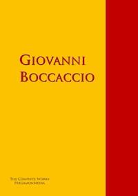 The Collected Works of Giovanni Boccaccio - Giovanni Boccaccio - E-Book
