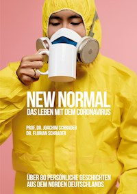 New Normal - Das Leben mit dem Coronavirus - Joachim Schrader - E-Book
