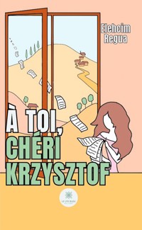 À toi, chéri Krzysztof - Elehcim Regua - E-Book