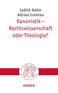 Kanonistik - Rechtswissenschaft oder Theologie? - Judith Hahn - E-Book