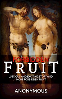 Forbidden Fruit: Luscious and exciting story and More forbidden fruit or: Master Percy's progress in and beyond the domestic circle - anonymous - E-Book