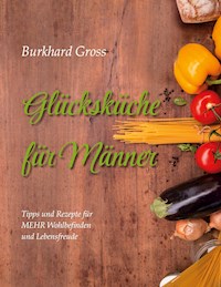 Glücksküche für Männer - Burkhard Gross - E-Book