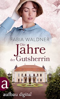 Die Jahre der Gutsherrin - Fabia Waldner - E-Book