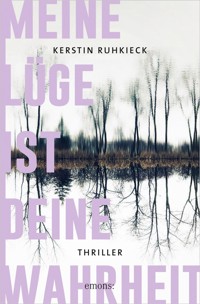 Meine Lüge ist deine Wahrheit - Kerstin Ruhkieck - E-Book